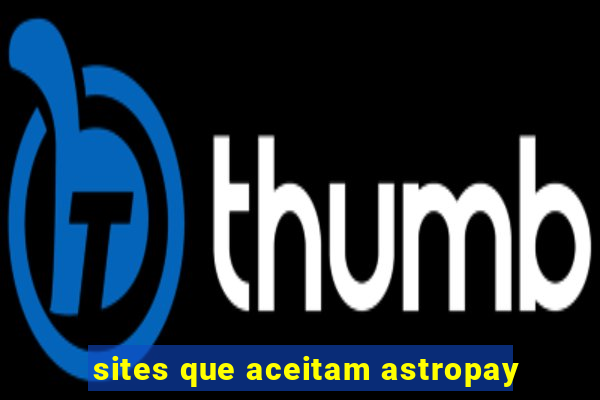 sites que aceitam astropay